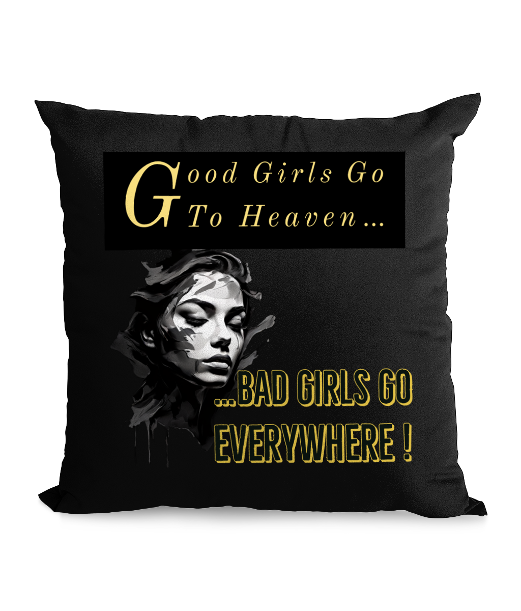 Black cushion with the phrase ‘Good Girls Go to Heaven, Bad Girls Go Everywhere’ and an artistic female face design.”