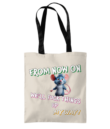 FROM NOW ON WE'LL FUCK THINGS UP…- 2 TONES TOTE BAG - Cheeky Wonders