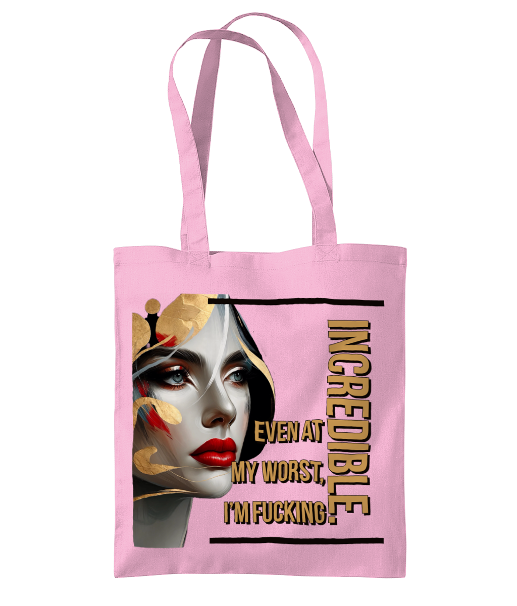 “EVEN AT MY WORST, I’M FUCKING INCREDIBLE”- TOTE BAG - Cheeky Wonders