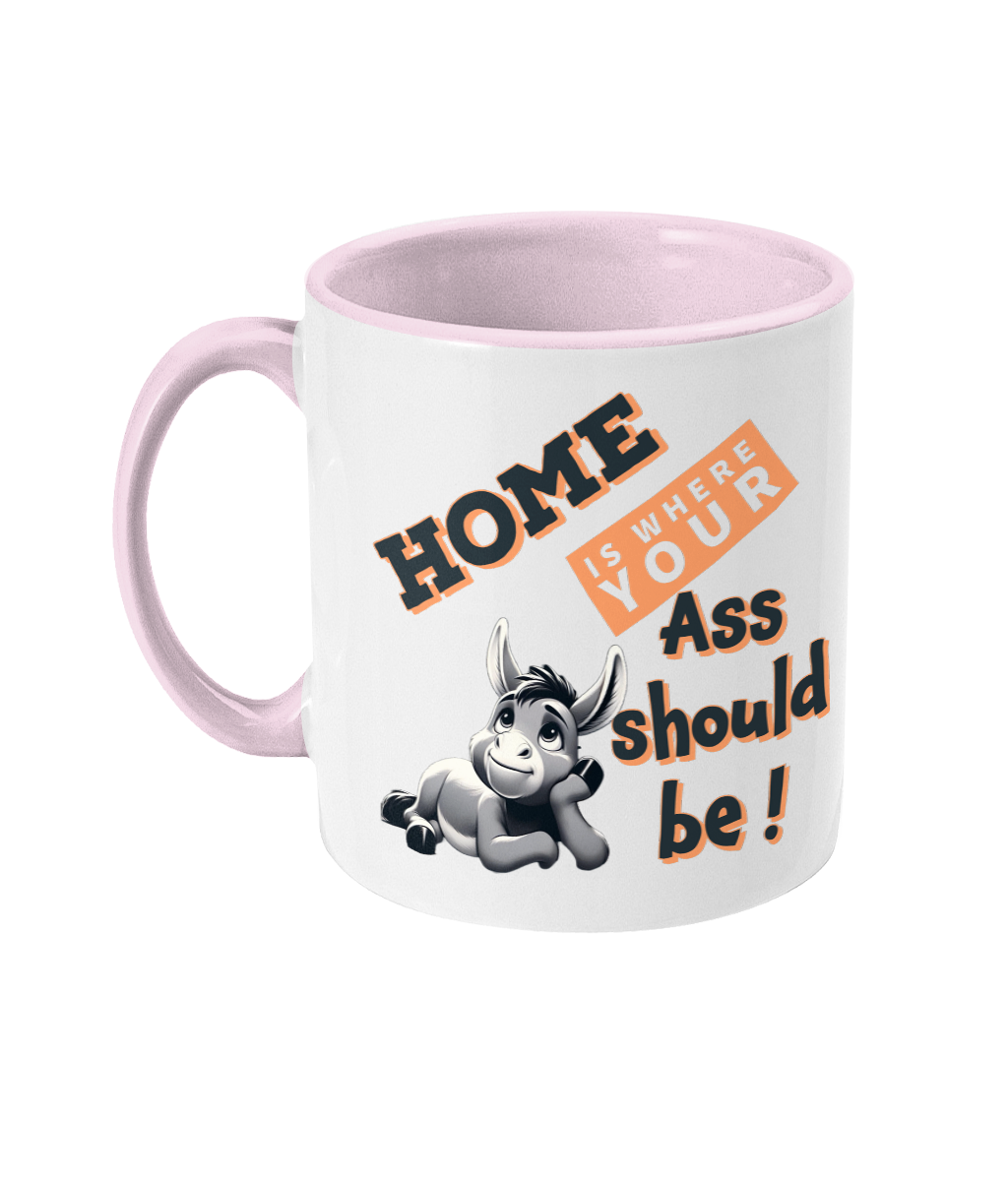 HOME IS WHERE YOUR ASS…- 2 COLOUR COFFEE MUG - Cheeky Wonders