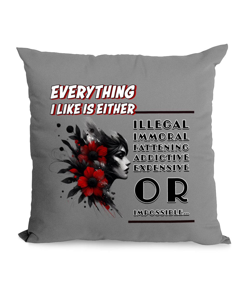 Black canvas cushion with text ‘Everything I like is either illegal, immoral, fattening, addictive, expensive, or impossible’ and a stylish floral design with a woman’s face.”