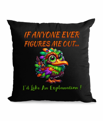 "IF ANYONE EVER FIGURES ME OUT..."- CANVAS CUSHION