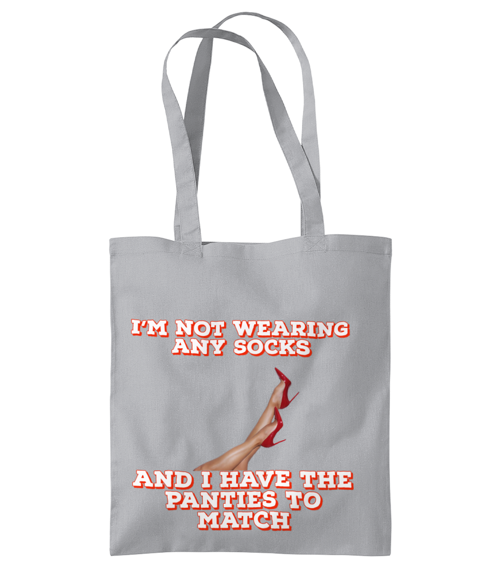 I’M NOT WEARING ANY SOCKS..AND I HAVE THE PANTIES TO MATCH - TOTE BAG - Cheeky Wonders