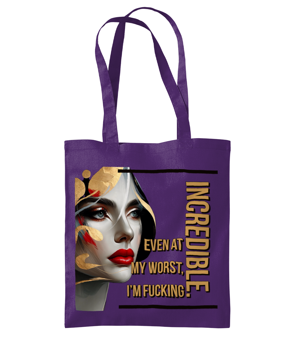 “EVEN AT MY WORST, I’M FUCKING INCREDIBLE”- TOTE BAG - Cheeky Wonders