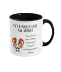 I HAVE FINALlY LOST MY MIND - 2 COLOUR COFFEE MUG - Cheeky Wonders