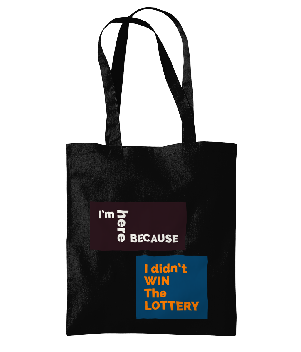 I’M HERE BECAUSE I DIDN’T WIN…- TOTE BAG - Cheeky Wonders