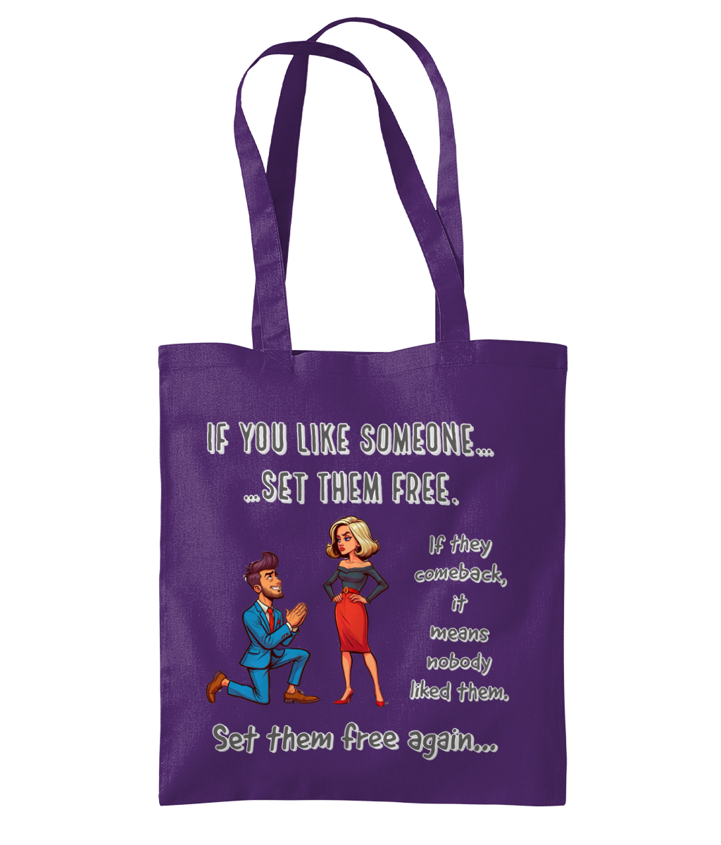 IF YOU LIKE SOMEONE SET THEM FREE...- TOTE BAG - Cheeky Wonders