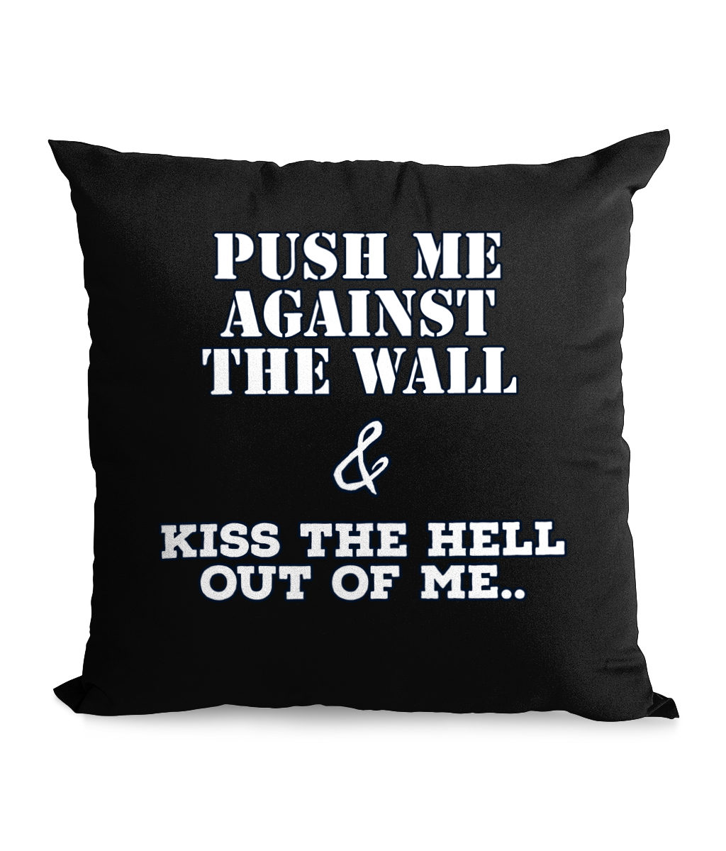 PUSH ME AGAINST THE WALL…- CANVAS CUSHION - Cheeky Wonders