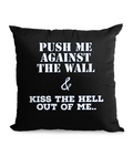 PUSH ME AGAINST THE WALL…- CANVAS CUSHION - Cheeky Wonders