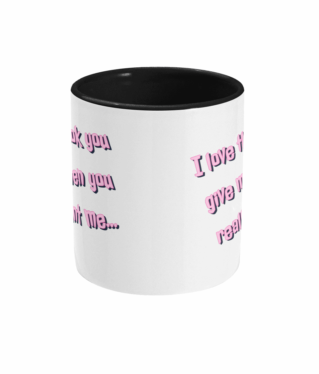 "I LOVE THE LOOK, YOU GIVE ME..." - 2 COLOUR COFFEE MUG….