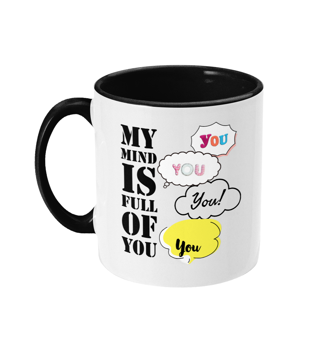 MY MIND IS FULL OF YOU…- 2 COLOUR COFFEE MUG - Cheeky Wonders