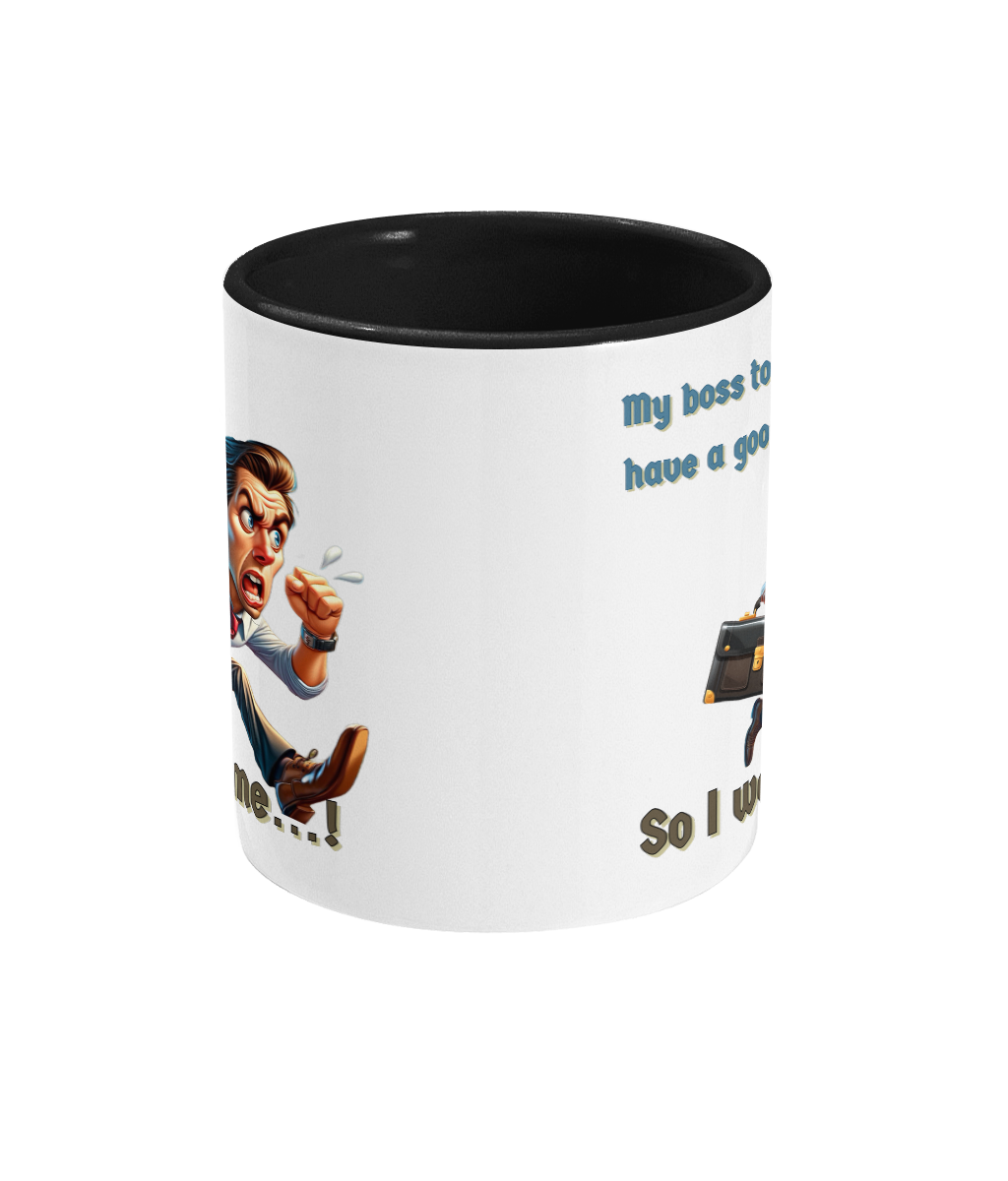 “My Boss Told Me to Have a Good Day… So I Went Home” Two-Tone Coffee Mug – 10oz