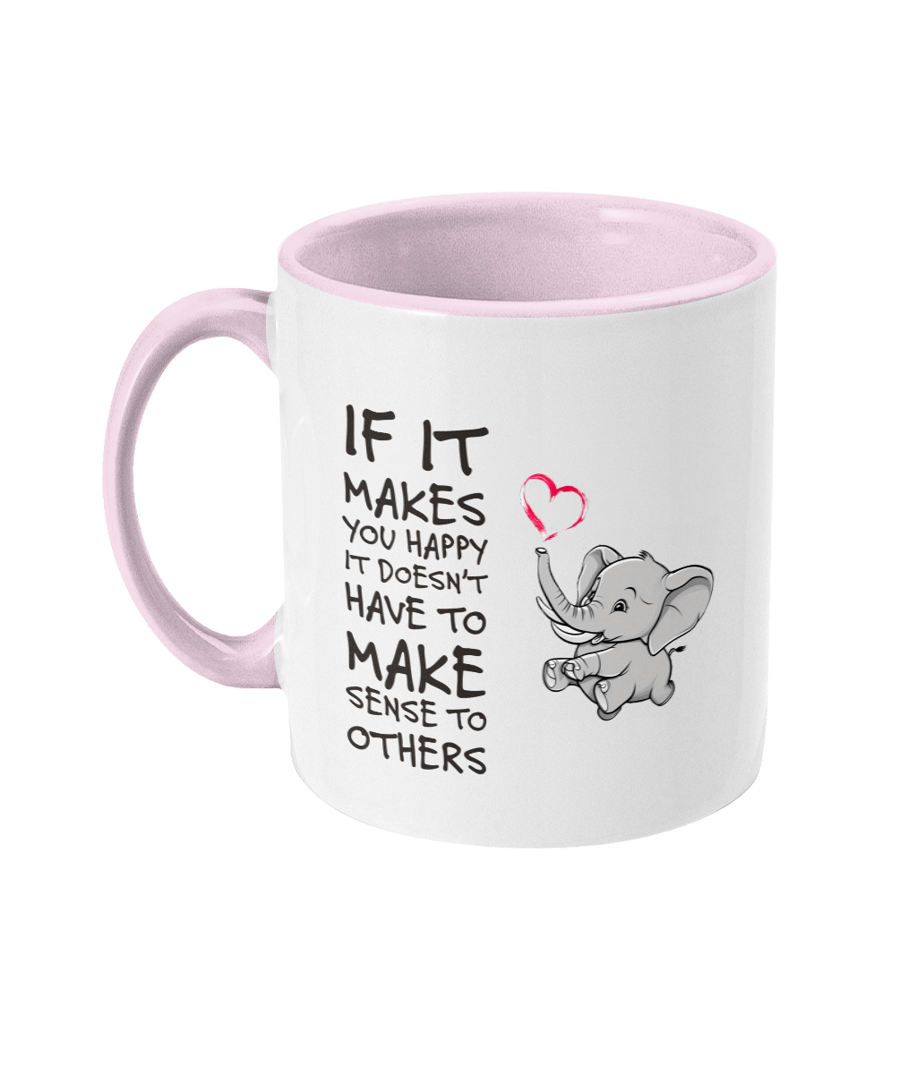 IF IT MAKES YOU HAPPY…- 2 COLOUR MUG - Cheeky Wonders