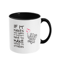 IF IT MAKES YOU HAPPY…- 2 COLOUR MUG - Cheeky Wonders