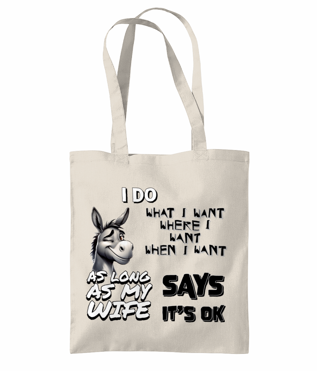 "I DO WHAT I WANT WHERE I WANT, WHEN I WANT...- TOTE BAG