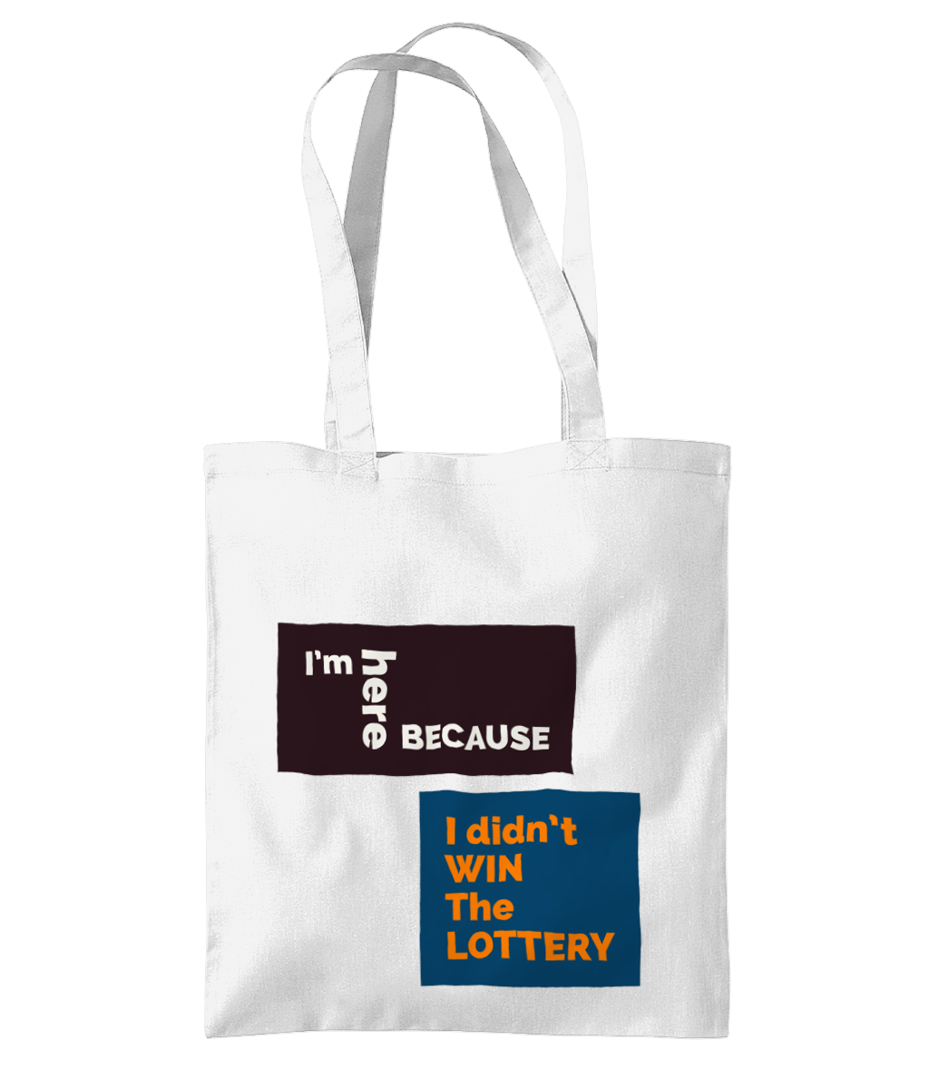 I’M HERE BECAUSE I DIDN’T WIN…- TOTE BAG - Cheeky Wonders