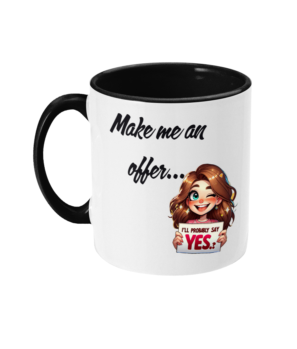 MAKE ME AN OFFER…I WILl PROBABLY SAY YES…- 2 COLOUR COFFEE MUG - Cheeky Wonders