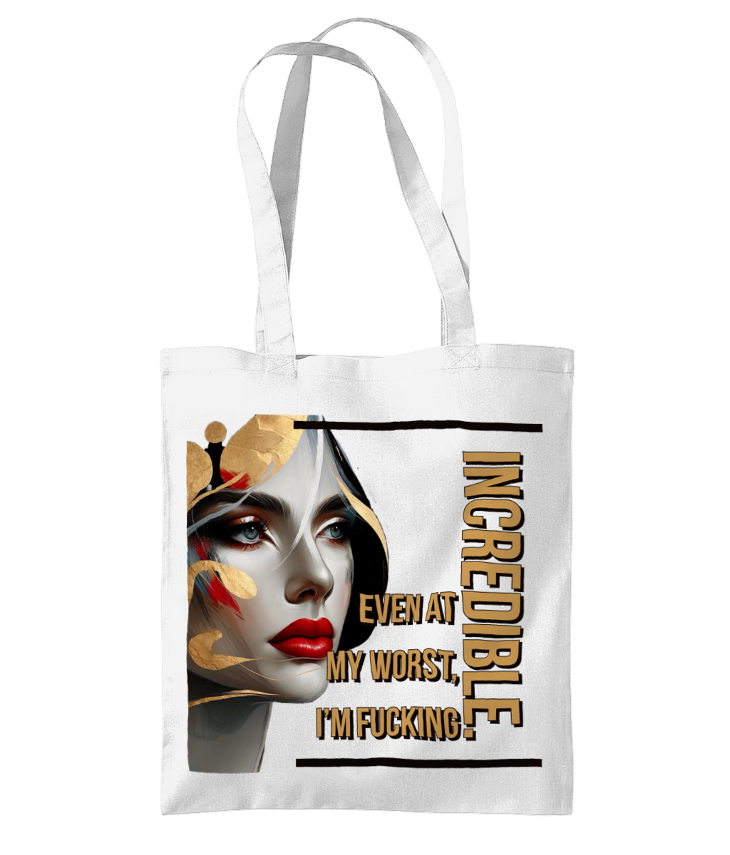 “EVEN AT MY WORST, I’M FUCKING INCREDIBLE”- TOTE BAG - Cheeky Wonders