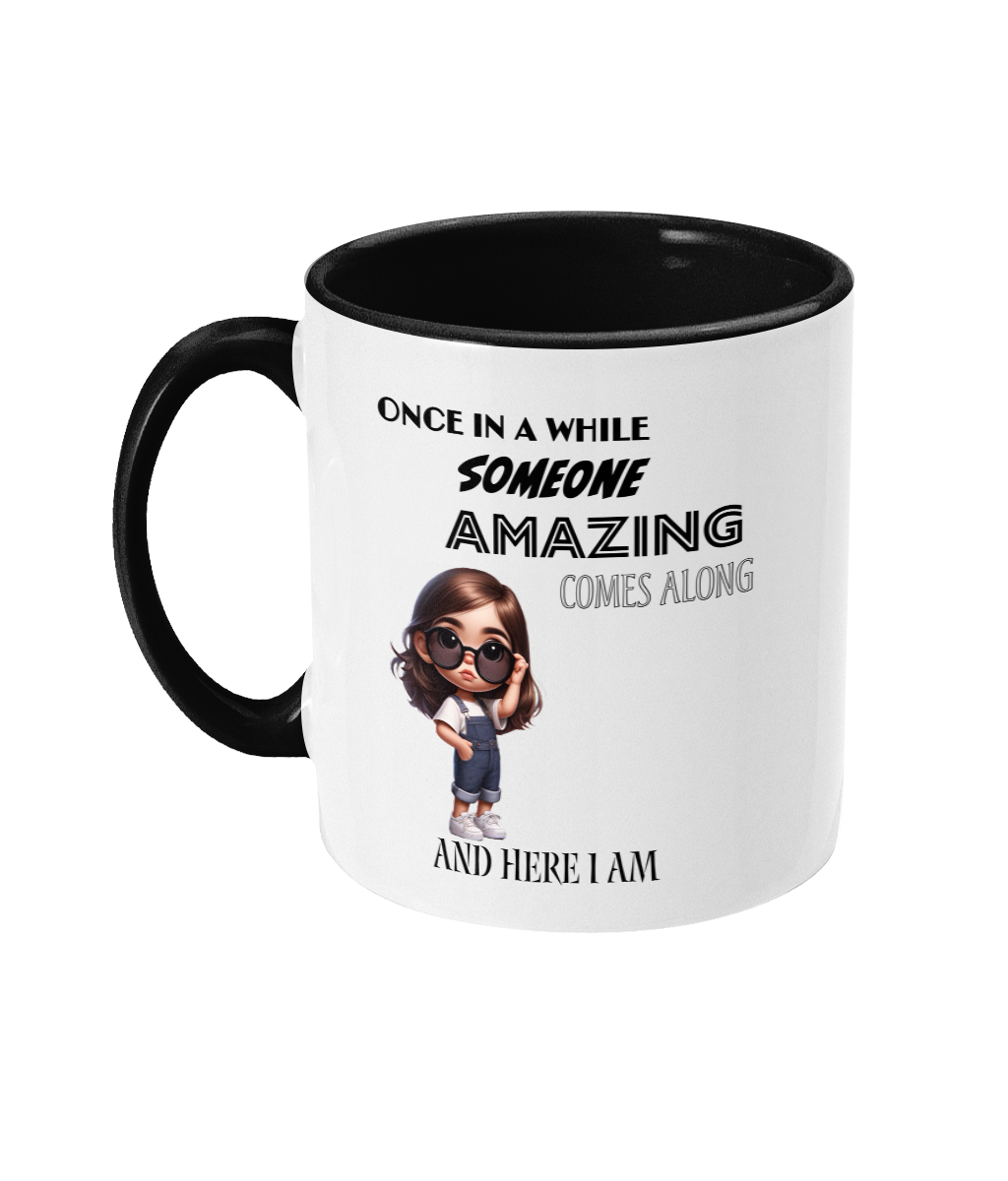 ONCE IN A WHILE, SOMEONE AMAZING COMES…- 2 COLOUR COFFEE MUG - Cheeky Wonders