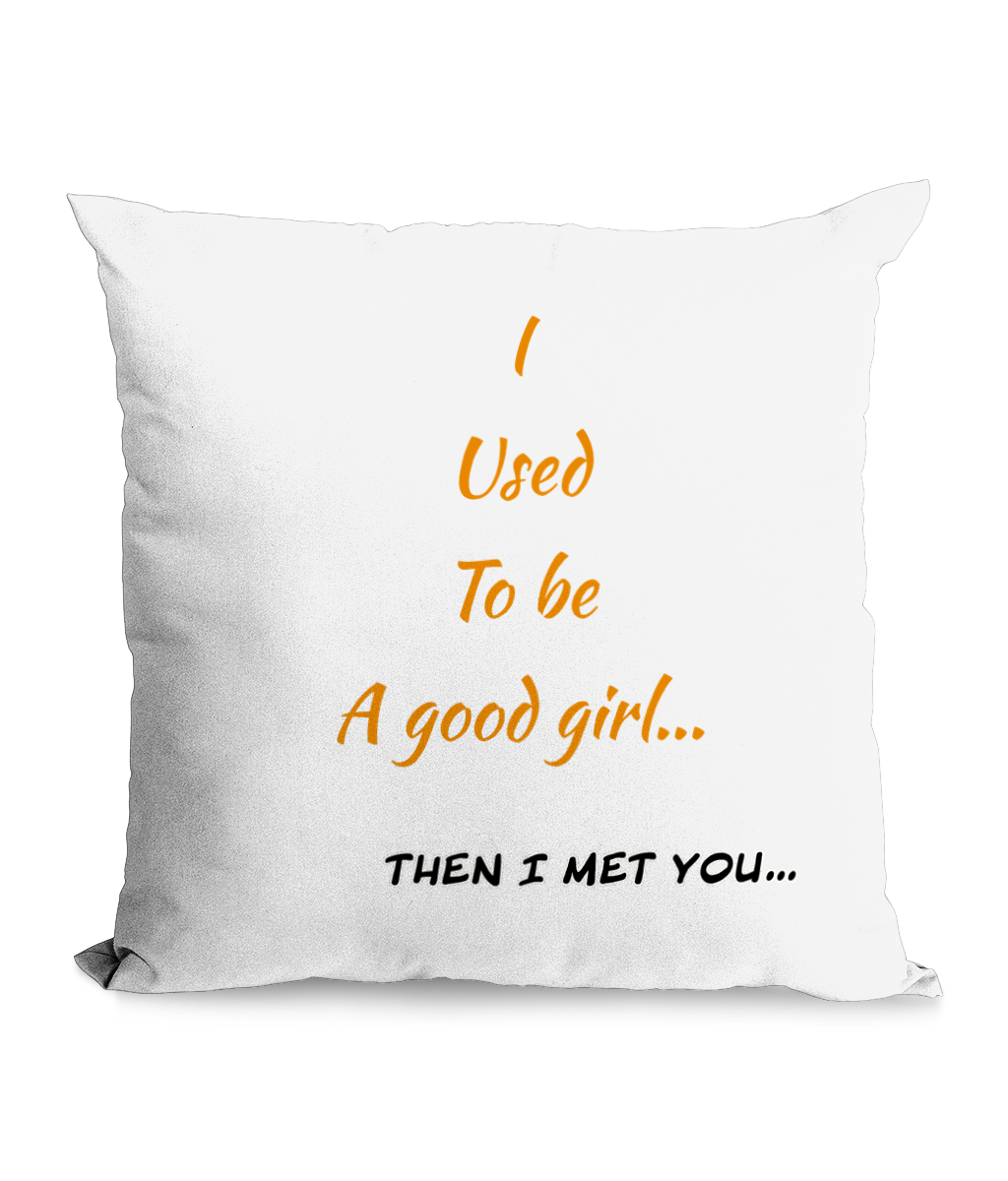 I USED TO BE A GOOD GIRL…- CANVAS CUSHION - Cheeky Wonders