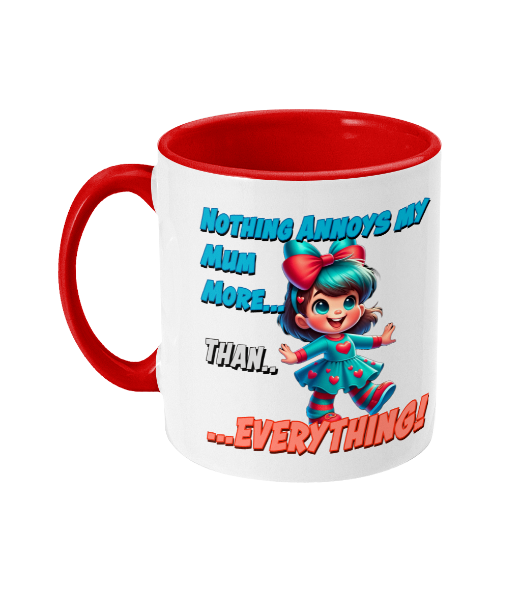 NOTHING ANNOYS MY MUM MORE…- 2 COLOUR COFFEE MUG - Cheeky Wonders