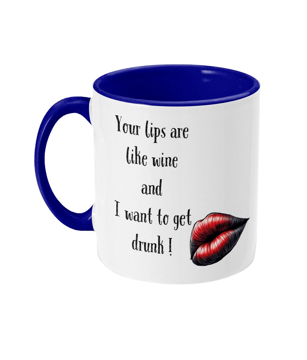 YOUR LIPS ARE LIKE WINE…- 2 COLOUR COFFEE MUG - Cheeky Wonders