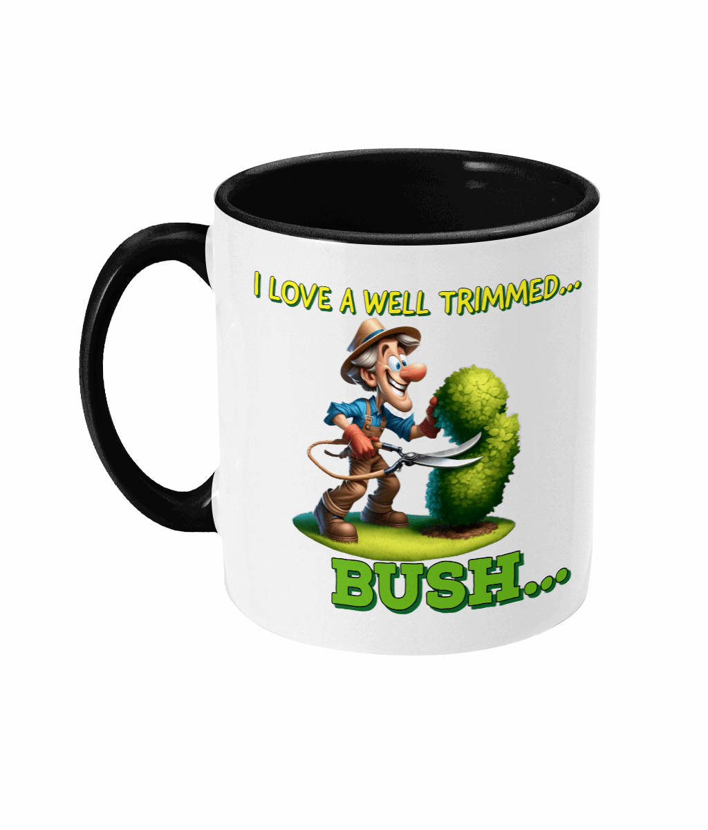 "I LOVE A WELL TRIMMED...BUSH" - 2 colour coffee mug