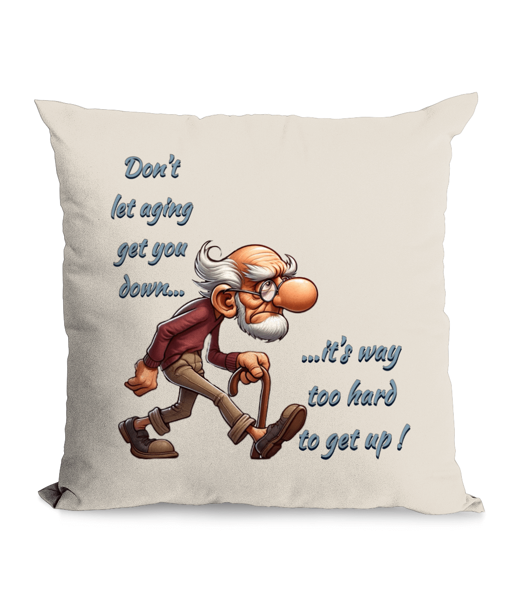 Don’t let aging get you down - canvas cushion