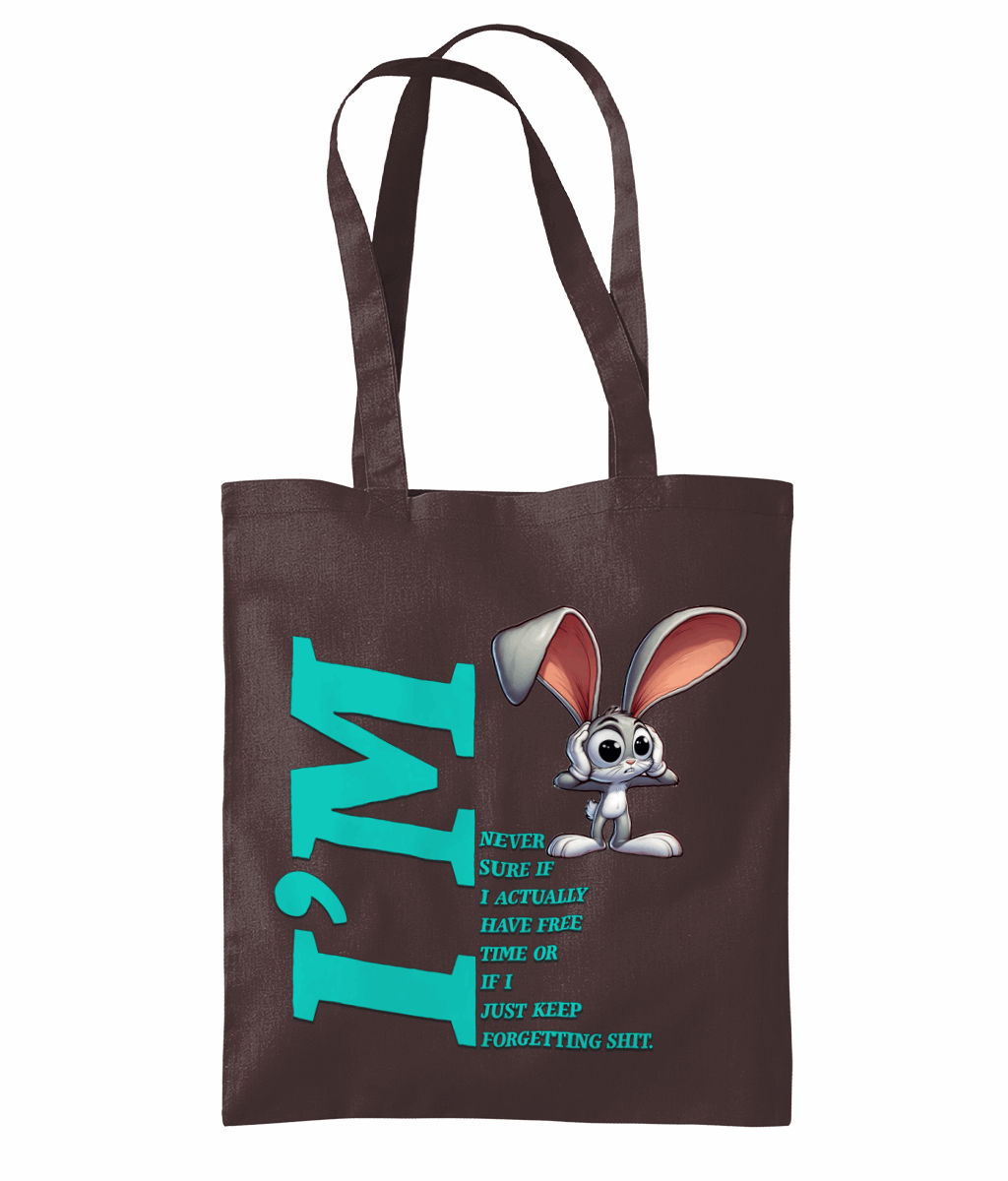 "I'M NEVER SURE IF I ACTUALLY HAVE FREE TIME OR I JUST.KEEP..." -TOTE BAG