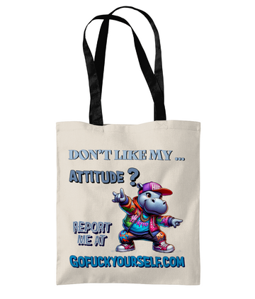 DON'T LIKE MY ATTITUDE? REPORT ME AT."- 2 TONE TOTE BAG