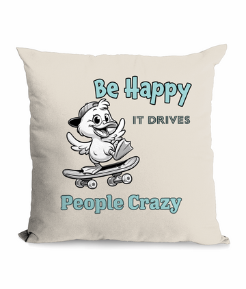 "BE HAPPY, IT DRIVES PEOPLE CRAZY" - CUSHION WITH POCKET