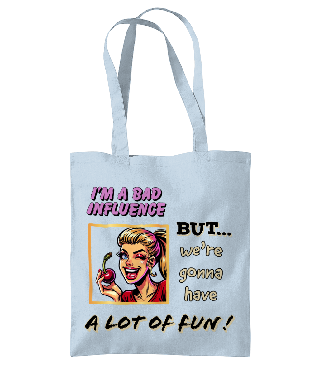 I’M A BAD INFLUENCE…- TOTE BAG - Cheeky Wonders