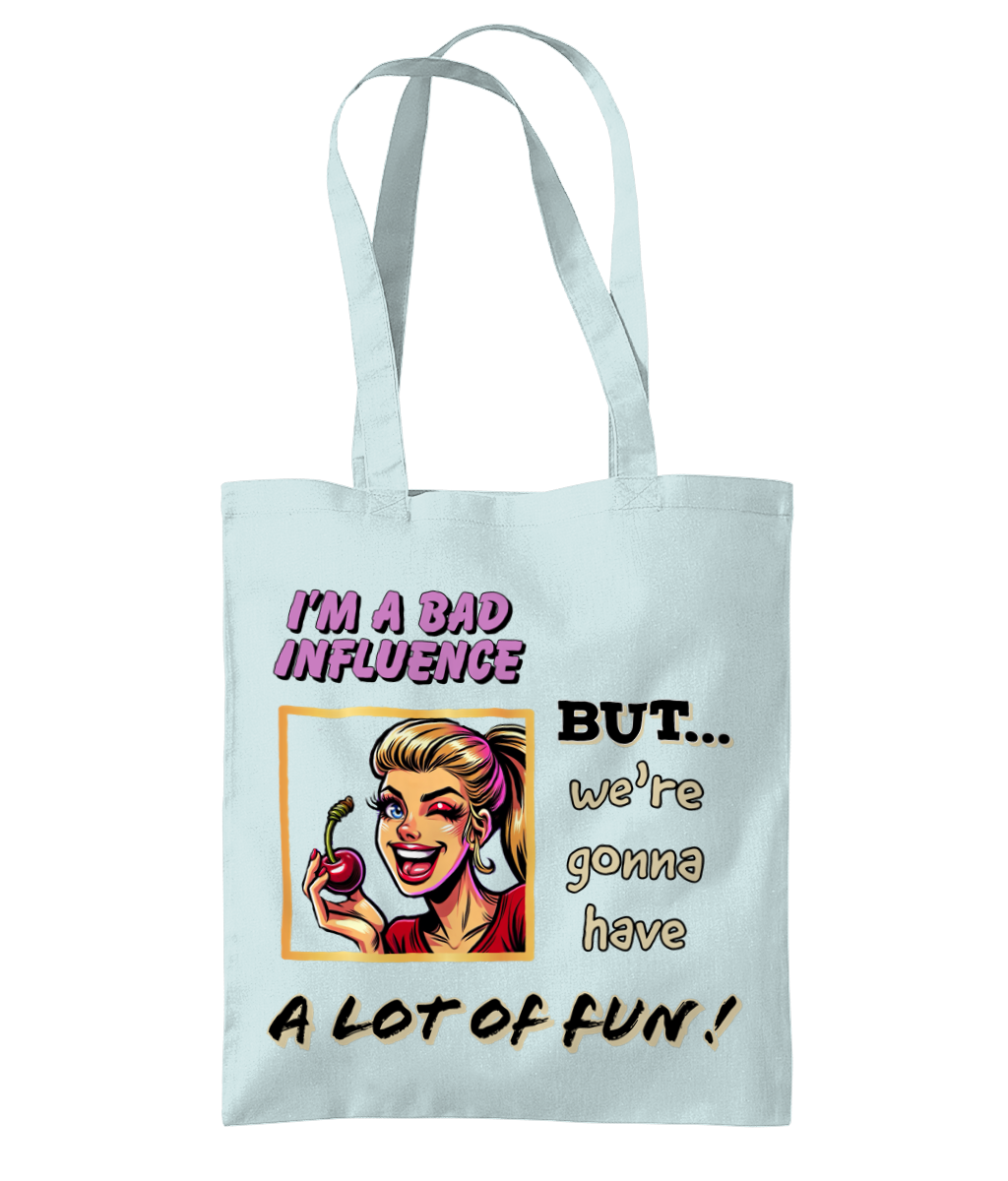 I’M A BAD INFLUENCE…- TOTE BAG - Cheeky Wonders