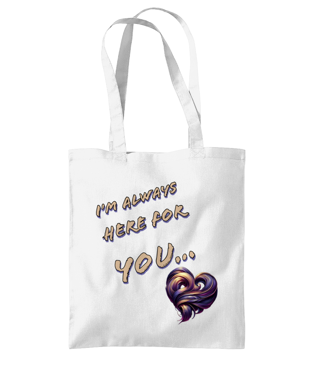 I’M ALWAYS HERE FOR YOU - TOTE BAG - Cheeky Wonders