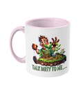 “TALK DIRTY TO ME…” - 2 COLOUR COFFEE MUG - Cheeky Wonders