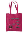 “ I NEVER WANTED MORE, UNTIL I MET YOU”…- TOTE BAG - Cheeky Wonders