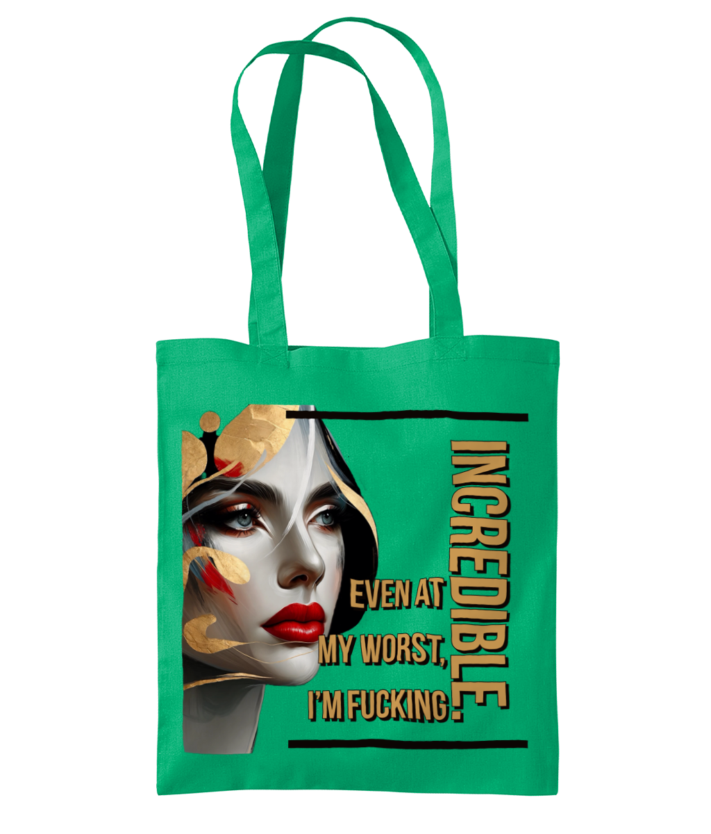 “EVEN AT MY WORST, I’M FUCKING INCREDIBLE”- TOTE BAG - Cheeky Wonders