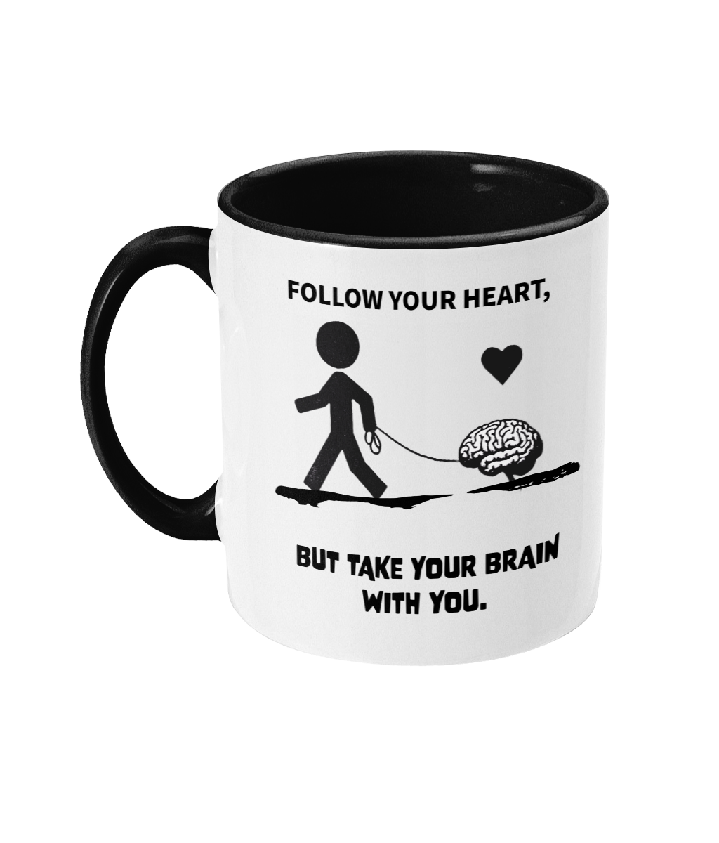 FOLLOW YOUR HEART BUT…- 2 COLOUR COFFEE MUG - Cheeky Wonders