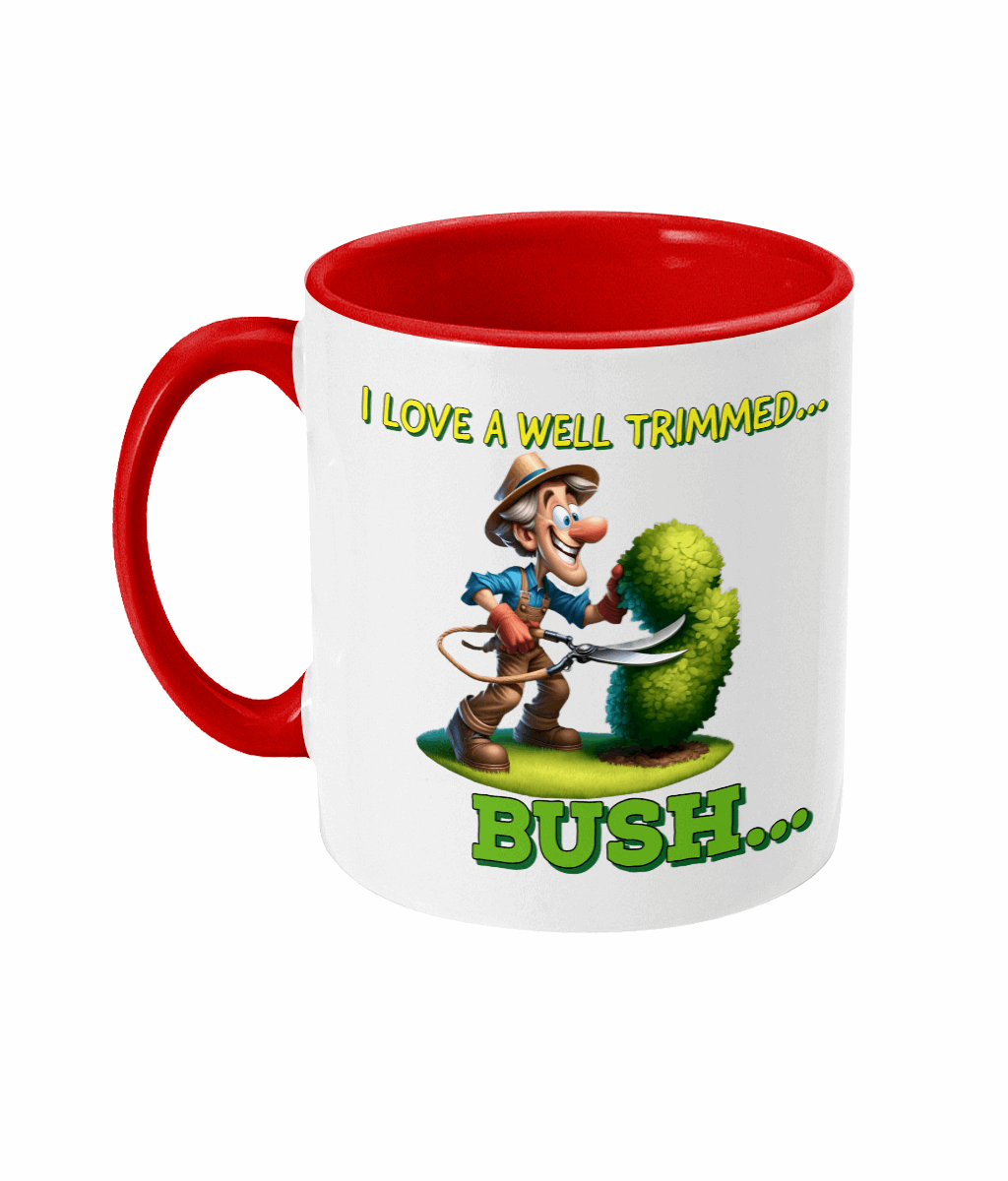 "I LOVE A WELL TRIMMED...BUSH" - 2 colour coffee mug