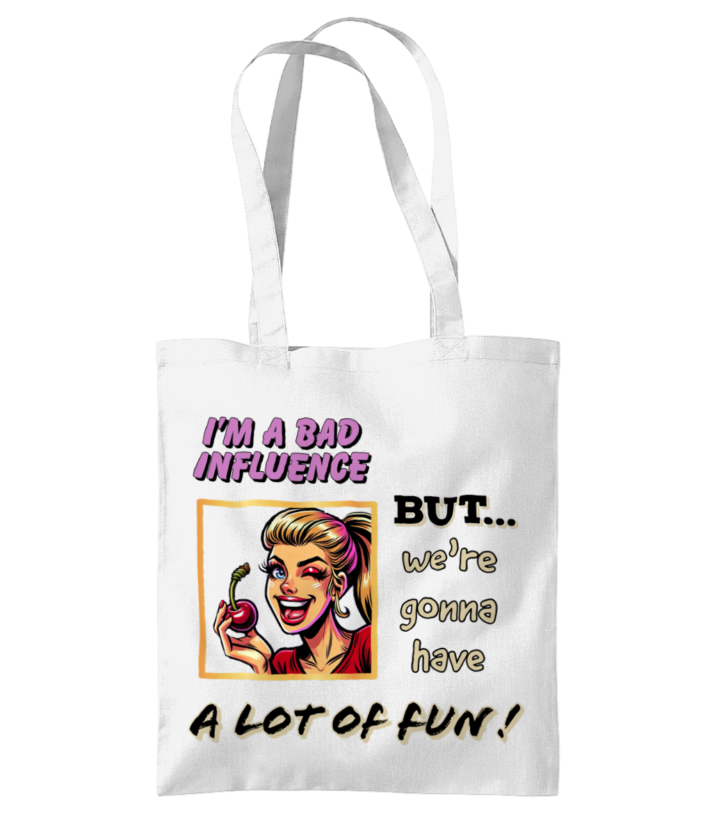 I’M A BAD INFLUENCE…- TOTE BAG - Cheeky Wonders