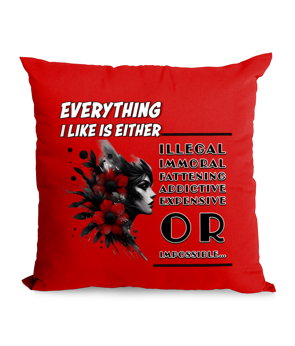 Black canvas cushion with text ‘Everything I like is either illegal, immoral, fattening, addictive, expensive, or impossible’ and a stylish floral design with a woman’s face.”