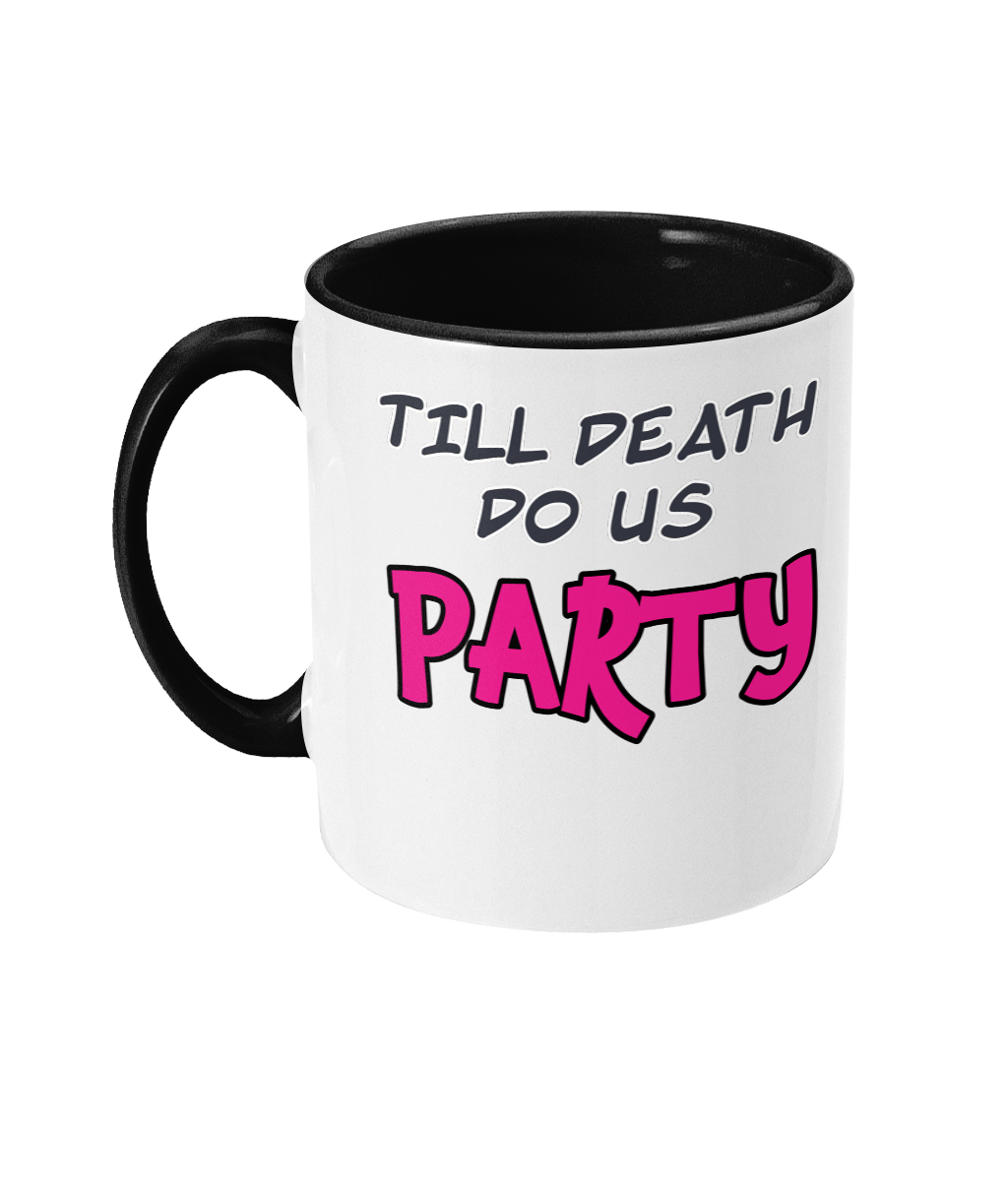 TILL DEATH DO US PARTY - 2 COLOUR COFFEE MUG - Cheeky Wonders