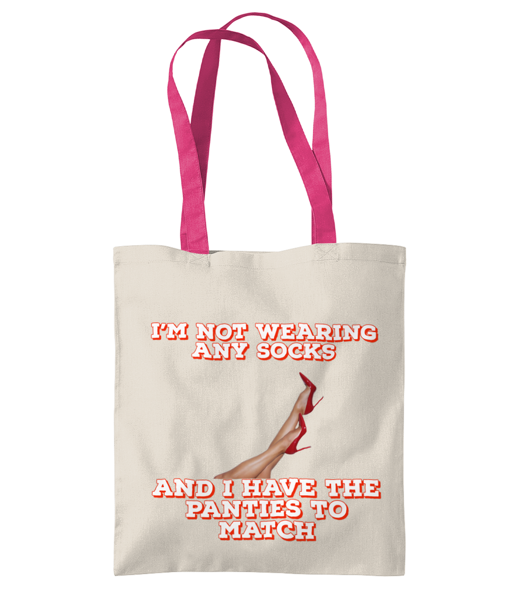 I’M NOT WEARING ANY SOCKS..AND I HAVE THE PANTIES TO MATCH "- 2 TONE TOTE BAG