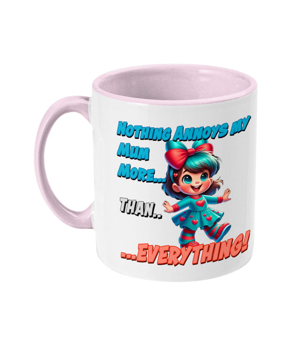 NOTHING ANNOYS MY MUM MORE…- 2 COLOUR COFFEE MUG - Cheeky Wonders