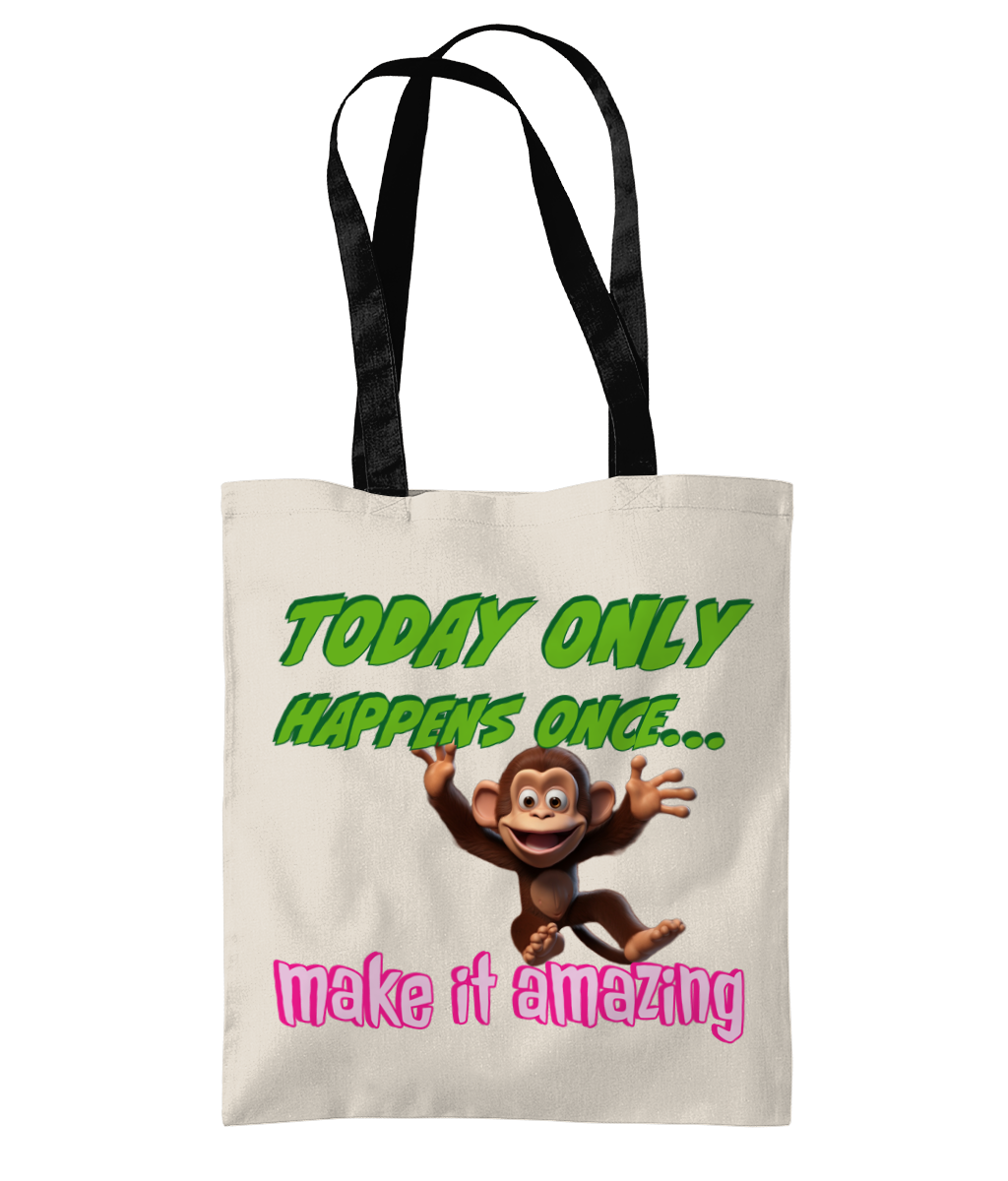 "TODAY ONLY HAPPENS ONCE... MAKE IT AMAZING" - 2 TONE TOTE BAG