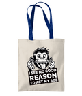 I SEE NO REASON TO ACT MY AGE…-TWO TONE TOTE BAG - Cheeky Wonders