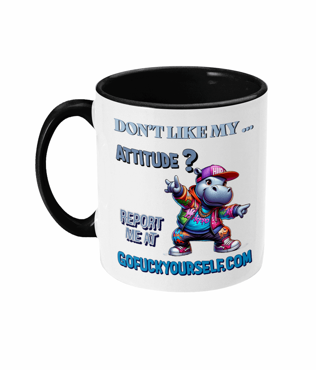 "DON'T LIKE MY ATTITUDE? REPORT ME AT...-  2 COLOUR COFFEE MUG