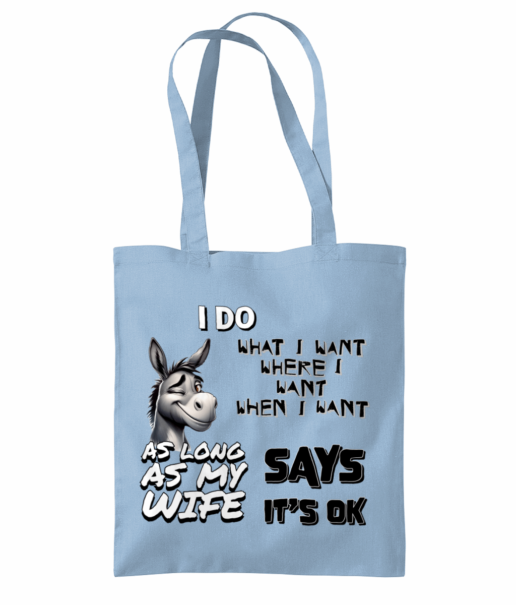 "I DO WHAT I WANT WHERE I WANT, WHEN I WANT...- TOTE BAG