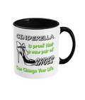 CINDERELLA IS PROOF THAT…- 2 COLOUR COFFEE MUG - Cheeky Wonders