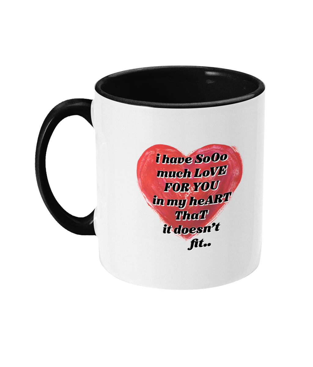 I HAVE SO MUCH LOVE FOR YOU…- 2 COLOUR COFFEE MUG - Cheeky Wonders